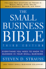 The Small Business Bible: Everything You Need to Know to Succeed in Your Small Business By Steven D. Strauss Cover Image