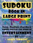 Suduko Book In Large Print: Easy Medium And Hard Suduko Puzzles For Hours Of Entertainment. Cover Image