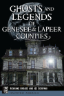Ghosts and Legends of Genesee & Lapeer Counties (Haunted America) By Roxanne Rhoads, Joe Schipani Cover Image