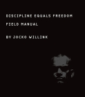 Discipline Equals Freedom: Field Manual By Jocko Willink Cover Image