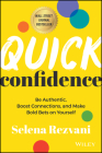 Quick Confidence: Be Authentic, Boost Connections, and Make Bold Bets on Yourself By Selena Rezvani Cover Image
