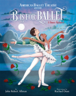 B Is for Ballet: A Dance Alphabet (American Ballet Theatre) By John Robert Allman, Rachael Dean (Illustrator) Cover Image