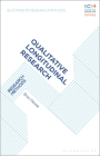 Qualitative Longitudinal Research: Research Methods (Bloomsbury Research Methods) By Bren Neale, Graham Crow (Editor), Mark Elliot (Editor) Cover Image