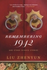 Remembering 1942: And Other Chinese Stories By Liu Zhenyun, Sylvia Li-chun Lin (Translated by), Howard Goldblatt (Translated by) Cover Image