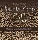 Beauty Shop Talk: Musings from Behind the Chair By Rhonda Trosky Cover Image