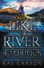 Like a River Glorious (Gold Seer Trilogy #2) By Rae Carson, John Hendrix (Illustrator) Cover Image