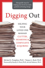 Digging Out: Helping Your Loved One Manage Clutter, Hoarding, and Compulsive Acquiring Cover Image