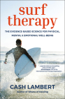 Surf Therapy: The Evidence-Based Science for Physical, Mental & Emotional Well-Being Cover Image