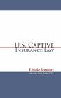 U.S. Captive Insurance Law By Jd LLM Cam Stewart Cover Image