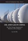Oil and Gas in China: The New Energy Superpower's Relations with Its Region (Contemporary China #21) By Tai Wei Lim Cover Image
