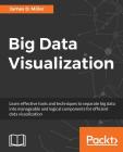 Big Data Visualization By James D. Miller Cover Image