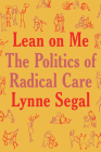 Lean on Me: A Politics of Radical Care By Lynne Segal Cover Image
