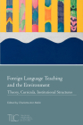 Foreign Language Teaching and the Environment: Theory, Curricula, Institutional Structures (Teaching Languages) By Charlotte Ann Melin (Editor) Cover Image