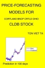 Price-Forecasting Models for Cortland Bncp Crtld Ohio CLDB Stock By Ton Viet Ta Cover Image
