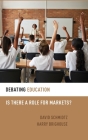 Debating Education: Is There a Role for Markets? (Debating Ethics) By Harry Brighouse, David Schmidtz Cover Image
