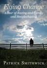 Flying Change: A Year of Racing and Family and Steeplechasing Cover Image