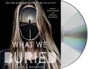 What We Buried By Kate A. Boorman, Emily Bauer (Read by), Graham Halstead (Read by) Cover Image