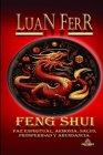 Feng Shui: Paz Espiritual, Armonía, Salud, Prosperidad y Abundancia. Cover Image