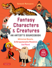 Fantasy Characters & Creatures: An Artist's Sourcebook: Whimsical Beasts, Anthropomorphic Monsters and More! (with Over 600 Illustrations) By Satoshi Matsuura Cover Image
