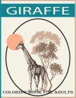 Giraffe coloring book for adults: An adult Beautiful giraffe coloring book with 30 amazing giraffe designs for stress relieving Cover Image
