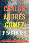 Fractures (Wisconsin Poetry Series) By Carlos Andrés Gómez Cover Image