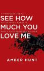 See How Much You Love Me: A Troubled Teen, His Devoted Parents, and a Cold-Blooded Killing By Amber Hunt, Tanya Eby (Read by) Cover Image