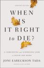 When Is It Right to Die?: A Comforting and Surprising Look at Death and Dying By Joni Eareckson Tada Cover Image