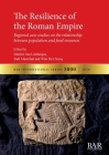 The Resilience of the Roman Empire: Regional case studies on the relationship between population and food resources (BAR International #3000) Cover Image