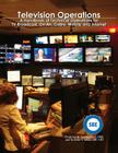 Television Operations: A Handbook of Technical Operations for TV Broadcast, On Air, Cable, Mobile and Internet Cover Image