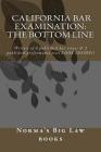 California bar Examination: The Bottom Line: Writers of 6 published bar essays & 2 published performance tests LOOK INSIDE!! By Norma's Big Law Books Cover Image