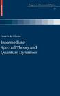 Intermediate Spectral Theory and Quantum Dynamics (Progress in Mathematical Physics #54) By César R. de Oliveira Cover Image