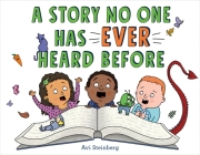 A Story No One Has Ever Heard Before By Avi Steinberg, Avi Steinberg (Illustrator) Cover Image