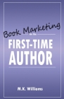Book Marketing for the First-Time Author By M. K. Williams Cover Image