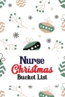 Nurse Christmas Bucket List: Christmas Adventures Goals bucket list book to write in, Travels and Dreams, Retirement Gift Idea for Women - Advice & Cover Image