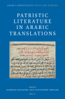 Patristic Literature in Arabic Translations By Barbara Roggema (Volume Editor), Alexander Treiger (Volume Editor) Cover Image