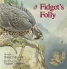 Fidget's Folly By Stacey Patterson, Vadim Gorbatov (Artist) Cover Image