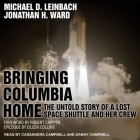Bringing Columbia Home Lib/E: The Untold Story of a Lost Space Shuttle and Her Crew Cover Image