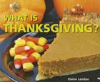 What Is Thanksgiving? (I Like Holidays!) By Elaine Landau Cover Image