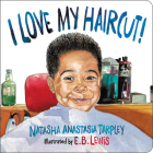 I Love My Haircut! By Natasha Anastasia Tarpley, E. B. Lewis (Illustrator) Cover Image