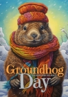 Groundhog Day Coloring Book for Adults: Groundhog Coloring Book for Adults Funny Animals Grayscale Coloring Book A4 By Monsoon Publising Cover Image