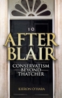 After Blair: Conservatism Beyond Thatcher Cover Image