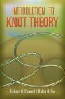 Introduction to Knot Theory (Dover Books on Mathematics) By Richard H. Crowell, Ralph H. Fox Cover Image