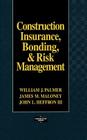 Construction Insurance, Bonding, & Risk Management By William Palmer, James Maloney, John Heffron Cover Image