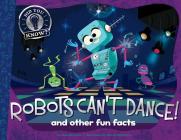 Robots Can't Dance!: and other fun facts (Did You Know?) Cover Image