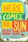 Here Comes the Sun: A Novel By Nicole Dennis-Benn Cover Image