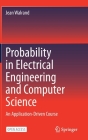 Probability in Electrical Engineering and Computer Science: An Application-Driven Course Cover Image