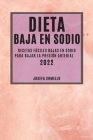 Dieta Baja En Sodio 2022: Recetas Fáciles Bajas En Sodio Para Bajar La Presión Arterial Cover Image