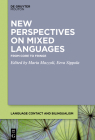 New Perspectives on Mixed Languages: From Core to Fringe (Language Contact and Bilingualism [Lcb] #18) Cover Image