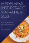 Medelhavsinspirerade maträtter 2023: En kulinarisk resa genom solens kök By Enzo Meyer Cover Image