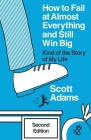 How to Fail at Almost Everything and Still Win Big: Kind of the Story of My Life By Joshua Lisec (Editor), Scott Adams Cover Image